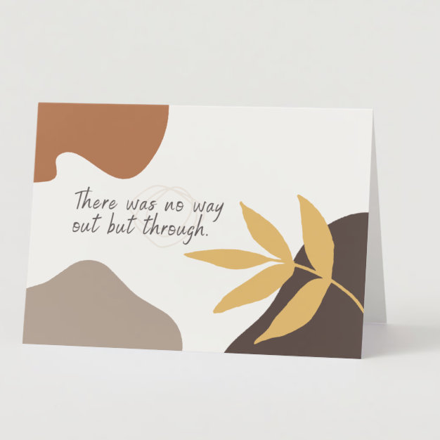 
                  
                    There Was No Way Out But Through Greeting Card
                  
                