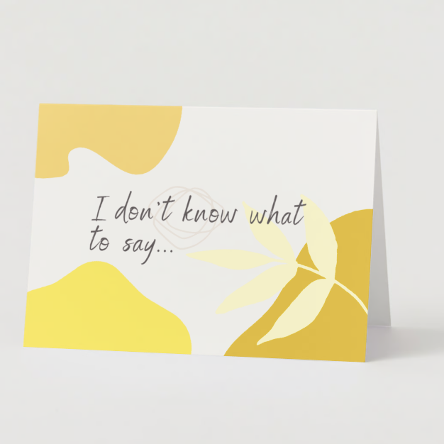 
                  
                    I Don't Know What To Say Greeting Card
                  
                
