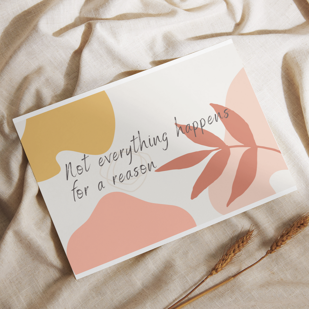 
                  
                    Not Everything Happens For A Reason Greeting Card
                  
                