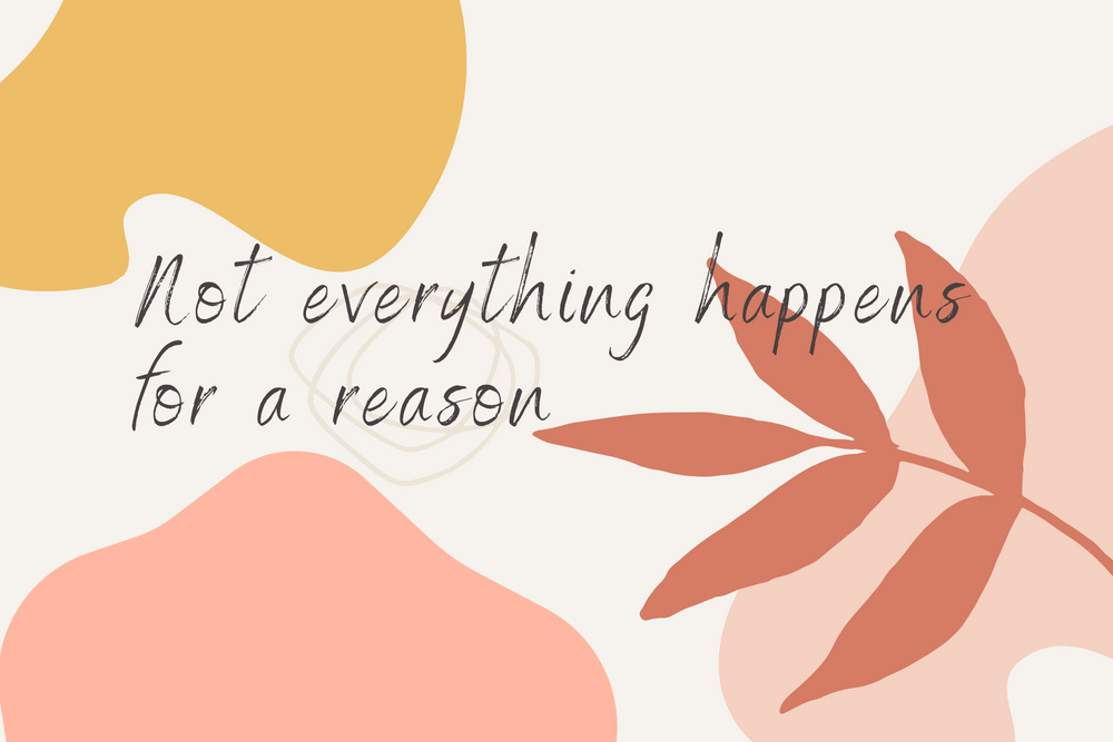 
                  
                    Not Everything Happens For A Reason Greeting Card
                  
                